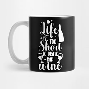 Life Is Too Short To Drink Bad Wine Liquid Therapy Mug